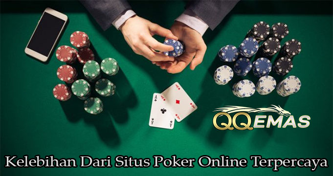 Kelebihan Dari Situs Poker Online Terpercaya